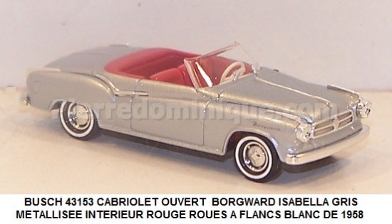 CABRIOLET OUVERT  BORGWARD ISABELLA GRIS METALLISEE INTERIEUR ROUGE ROUES A FLANCS BLANC DE 1958