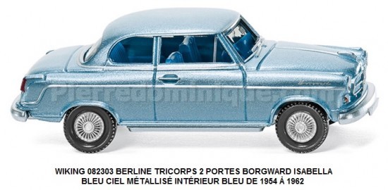 BERLINE TRICORPS 2 PORTES BORGWARD ISABELLA BLEU CIEL MÉTALLISÉ INTÉRIEUR BLEU DE 1954 Ã€ 1962