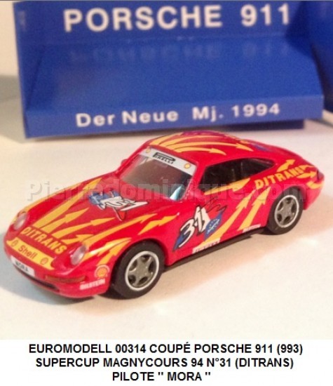 COUPÉ PORSCHE 911 (993) SUPERCUP  MAGNYCOURS 94 N°31 (DITRANS) PILOTE '' MORA ''